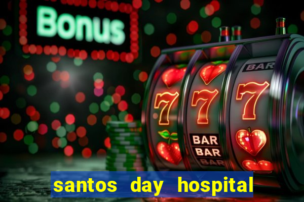 santos day hospital trabalhe conosco